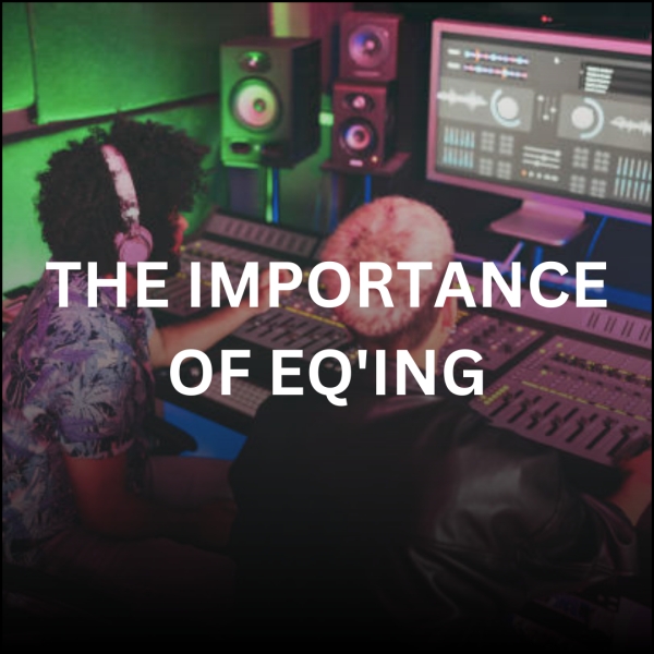 The Importance of EQing