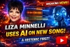 Liza Minnelli Uses AI Arrangements on New Song: A Historic First for Music